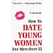 How to Date Young Women: For Men over 35 vol II (Advanced Skills)