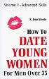 How to Date Young Women: For Men over 35 vol II (Advanced Skills)