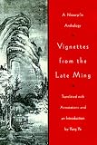 Vignettes from the Late Ming: A Hsiao-Pin Anthology