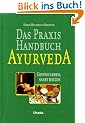 Das Praxis Handbuch Ayurveda