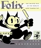Felix: The Twisted Tale of the World's Most Famous Cat