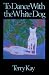 To Dance With the White Dog