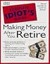 The Complete Idiot;s Guide to Making Money After You Retire