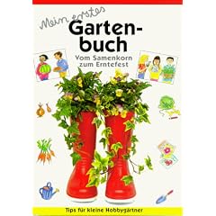 Mein erstes Gartenbuch. Vom Samenkorn zum Erntefest