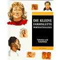 Die kleine Farbpalette. Portraitmalerei. Techniken und Farbeffekte