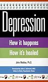 Depression: How it happens How it s healed
