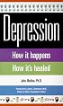 Depression: How it happens How it's healed