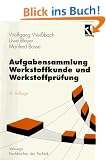 Aufgabensammlung Werkstoffkunde und Werkstoffpr�fung (Viewegs Fachb�cher der Technik)