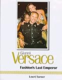 Gianni Versace: Fashion`s Last Emperor