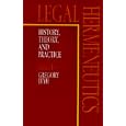 Legal Hermeneutics: History, Theory, and Practice by Gregory Leyh