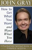 How to Get What You Want and Want What You Have