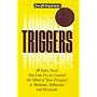 Triggers: 30 Sales Tools you can use to Control the Mind of your Prospect to Motivate, Influence and Persuade.