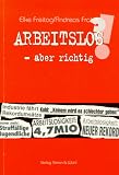Arbeitslos, aber richtig