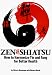 Zen Shiatsu: How to Harmonize Yin and Yang for Better Health