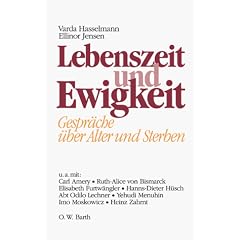 Lebenszeit und Ewigkeit. Gespr�che �ber Alter und Sterben