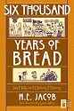 Six Thousand Years of Bread: Its Holy and Unholy History