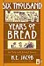Six Thousand Years of Bread: Its Holy and Unholy History