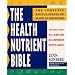 Health Nutrient Bible: The Complete Encyclopedia of Food as Medicine