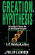 The Creation Hypothesis: Scientific Evidence for an Intelligent Designer