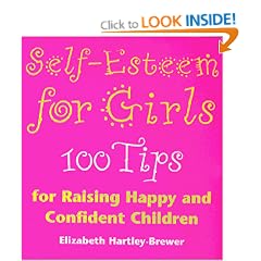 Self Esteem For Girls: 100 Tips for Raising Happy and Confident Children