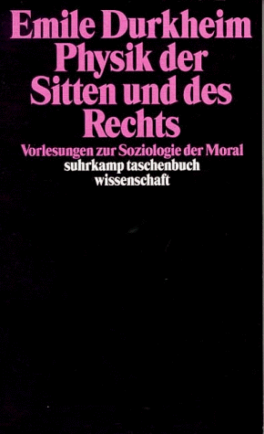 Physik der Sitten und des Rechts Vorlesungen zur Soziologie der Moral suhrkamp taschenbuch wissenschaft Physik der Sitten und des Rechts Vorlesungen zur Soziologie der Moral suhrkamp taschenbuch wissenschaft