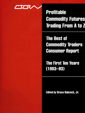 Profitable Commodity Futures Trading from A to