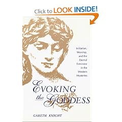 Evoking the Goddess: Initiation, Worship, and the Eternal Feminine in the Western Mysteries