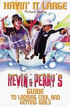 Havin' it Large and Getting Girls: Kevin and Perry's Guide to Being Cool