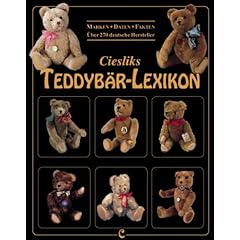 Ciesliks Teddyb�r-Lexikon: Marken - Daten - Fakten / �ber 270 deutsche Hersteller