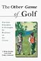 The Other Game of Golf: Practical Principles & Strategies for Business on the Course.
