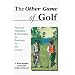 The Other Game of Golf: Practical Principles & Strategies for Business on the Course.