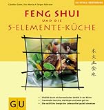 Feng Shui und die 5- Elemente- K&uuml;che - Ilse-Maria Fahrnow, J&uuml;rgen H. Fahrnow, G&uuml;nther Sator