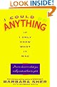 I Could Do Anything If I Only Knew What It Was: How to Discover What You Really Want and How to Get It