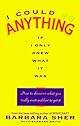 I Could Do Anything If I Only Knew What It Was: How to Discover What You Really Want and How to Get It
