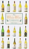 The White Wine Companion: A Connoisseur's Guide (Companions)