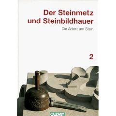 Der Steinmetz und Steinbildhauer, Bd.2, Die Arbeit am Stein