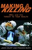 Making A Killing: HMOs and the Threat to Your Health