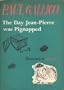 The Day Jean-Pierre Was Pignapped