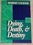 Dying, Death, and Destiny