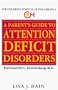 Parent's Guide to Attention Deficit Disorders, A