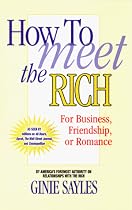 How to Meet the Rich: for Business, Friendship or Romance