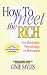 How to Meet the Rich: for Business, Friendship or Romance