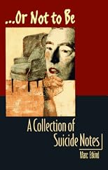 ...Or Not to Be: A Collection of Suicide Notes