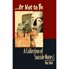 ...Or Not to Be: A Collection of Suicide Notes