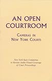 An Open Courtroom: Cameras in New York Courts