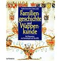 Familiengeschichte und Wappenkunde. Ein Wegweiser zur Genealogie und Heraldik
