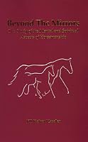 Beyond the Mirrors: The Study of the Mental and Spiritual Aspects of Horsemanship