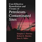 Cost-Effective Remediation and Closure of Petroleum-Contaminated Sites by Douglas C. Downey, Robert E. Hinchee, and Ross N. Miller