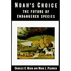 Noah's Choice: The Future of Endangered Species by  Charles C. Mann