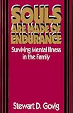 Souls Are Made of Endurance: Surviving Mental Illness in the Family